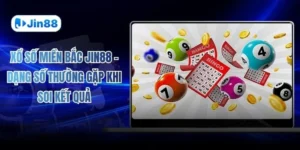 Xổ Số Miền Bắc JIN88 – Dạng Số Thường Gặp Khi Soi Kết Quả